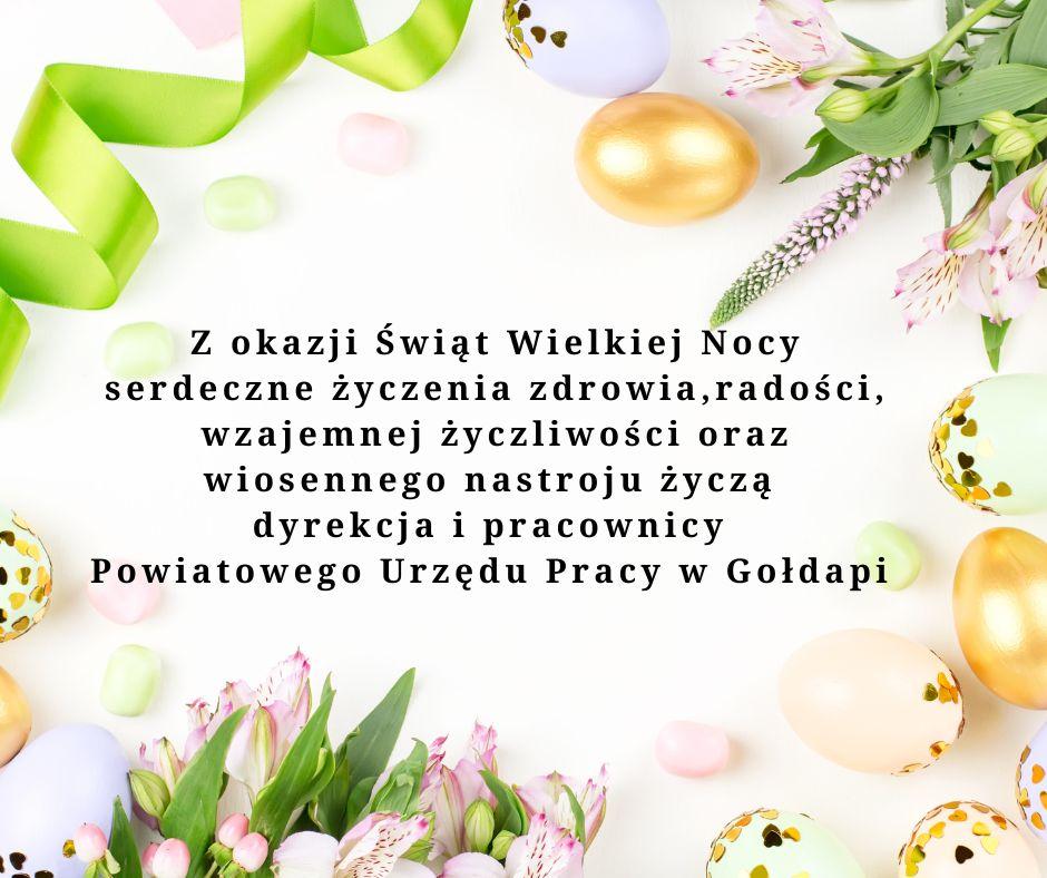 Z okazji Świąt Wielkiej Nocy serdeczne życzenia zdrowia, radości, wzajemnej życzliwości oraz wiosennego nastroju życzą dyrekcja i pracownicy Powiatowego Urzędu Pracy w Gołdapi